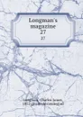 Longman.s magazine. 27 - Charles James Longman