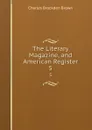 The Literary Magazine, and American Register. 5 - Charles Brockden Brown