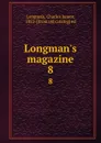 Longman.s magazine. 8 - Charles James Longman