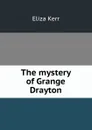 The mystery of Grange Drayton - Eliza Kerr