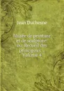 Musee de peinture et de sculpture: ou, Recueil des principaux ., Volume 4 - Jean Duchesne