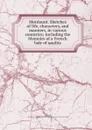 Mordaunt. Sketches of life, characters, and manners, in various countries; including the Memoirs of a French lady of quality - John Moore