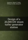 Design of a 20,000 kW steam turbo-generator station - Gilbert C. Emmons