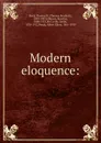 Modern eloquence: - Thomas Brackett Reed