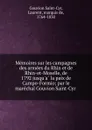 Memoires sur les campagnes des armees du Rhin et de Rhin-et-Moselle, de 1792 jusqu.a la paix de Campo-Formio; par le marechal Gouvion Saint-Cyr - Gouvion Saint-Cyr