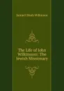 The Life of John Wilkinsson: The Jewish Missionary - Samuel Hinds Wilkinson