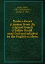 Modern Greek grammar from the original French of Julius David . modified and adapted to the English student - Jules David