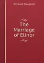 The Marriage of Elinor - Margaret Oliphant