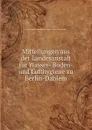 Mitteilungen aus der Landesanstalt fur Wasser- Boden- und Lufthygiene zu Berlin-Dahlem - Berlin Germany Landesanstalt für Wasser-Boden-und Lufthygiene