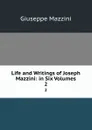Life and Writings of Joseph Mazzini: in Six Volumes. 2 - Giuseppe Mazzini