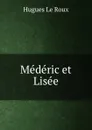 Mederic et Lisee - Hugues le Roux