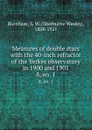 Measures of double stars with the 40-inch refractor of the Yerkes observatory in 1900 and 1901. 8, no. 1 - Sherburne Wesley Burnham