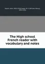 The High school French reader with vocabulary and notes - John Squair