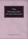 The Manuscripts of Lord Kenyon - Great Britain Royal Commission on Historical Manuscripts