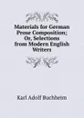 Materials for German Prose Composition; Or, Selections from Modern English Writers - Karl Adolf Buchheim