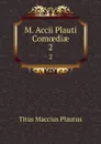 M. Accii Plauti Comoediae. 2 - Titus Maccius Plautus