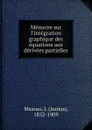 Memoire sur l.integration graphique des equations aux derivees partielles - Junius Massau