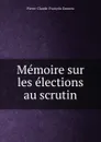 Memoire sur les elections au scrutin - Pierre-Claude-François Daunou