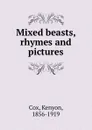 Mixed beasts, rhymes and pictures - Kenyon Cox