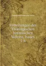 Mitteilungen des Thuringischen botanischen Vereins, Issues 1-6 - Thüringischer Botanischer Verein