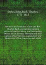 Memoirs and remains of the late Rev. Charles Buck, containing copious extracts from his diary, and interesting letters to his friends; interspersed with various observations, explanatory and illustrative of his character and works - John Styles