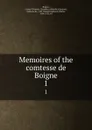 Memoires of the comtesse de Boigne. 1 - Louise-Eléonore-Charlotte-Adélaide d'Osmond Boigne