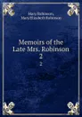 Memoirs of the Late Mrs. Robinson. 2 - Mary Robinson