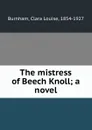 The mistress of Beech Knoll; a novel - Clara Louise Burnham