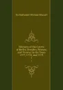 Memoirs of the Courts of Berlin, Dresden, Warsaw, and Vienna: In the Years 1777, 1778, and 1779. 1 - Nathaniel William Wraxall