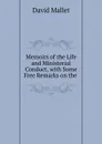 Memoirs of the Life and Ministerial Conduct, with Some Free Remarks on the . - David Mallet
