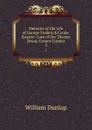 Memoirs of the Life of George Frederick Cooke, Esquire: Late of the Theatre Royal, Covent Garden. 2 - William Dunlap