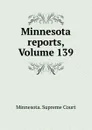 Minnesota reports, Volume 139 - Minnesota. Supreme Court