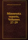 Minnesota reports, Volumes 27-29 - Minnesota. Supreme Court