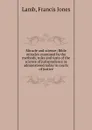 Miracle and science; Bible miracles examined by the methods, rules and tests of the science of jurisprudence as administered today in courts of justice - Francis Jones Lamb