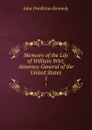 Memoirs of the Life of William Wirt, Attorney-General of the United States. 1 - Kennedy John Pendleton