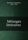 Melanges litteraires - Napoléon Bourassa