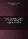 Memoirs of the history of France during the reign of Napoleon. 7 - Napoleon I