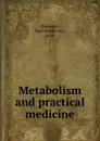 Metabolism and practical medicine - Karl Harko von Noorden