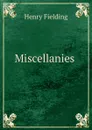 Miscellanies . - Henry Fielding