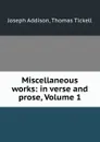 Miscellaneous works: in verse and prose, Volume 1 - Joseph Addison