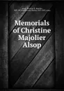 Memorials of Christine Majolier Alsop - Christine R. Majolier Alsop