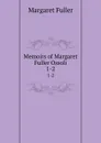 Memoirs of Margaret Fuller Ossoli. 1-2 - Fuller Margaret
