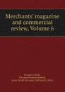 Merchants. magazine and commercial review, Volume 6 - Freeman Hunt