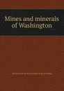 Mines and minerals of Washington - Washington State State geologist