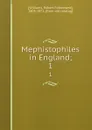 Mephistophiles  in England;. 1 - Robert Folkestone Williams