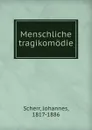 Menschliche tragikomodie - Johannes Scherr