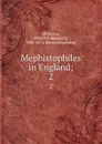 Mephistophiles  in England;. 2 - Robert Folkestone Williams
