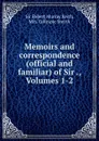 Memoirs and correspondence (official and familiar) of Sir ., Volumes 1-2 - Robert Murray Keith