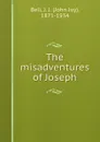 The misadventures of Joseph - John Joy Bell