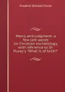 Mercy and judgment: a few last words on Christian eschatology, with reference to Dr. Pusey.s 